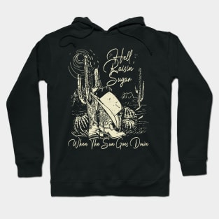 Hell Raisin' Sugar When The Sun Goes Down Hat Cowgirl Hoodie